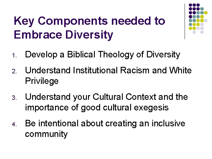 Key Components needed to Embrace Diversity 1. Develop a Biblical Theology of Diversity 2.