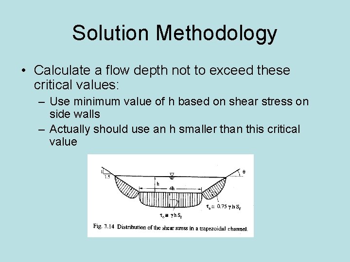 Solution Methodology • Calculate a flow depth not to exceed these critical values: –