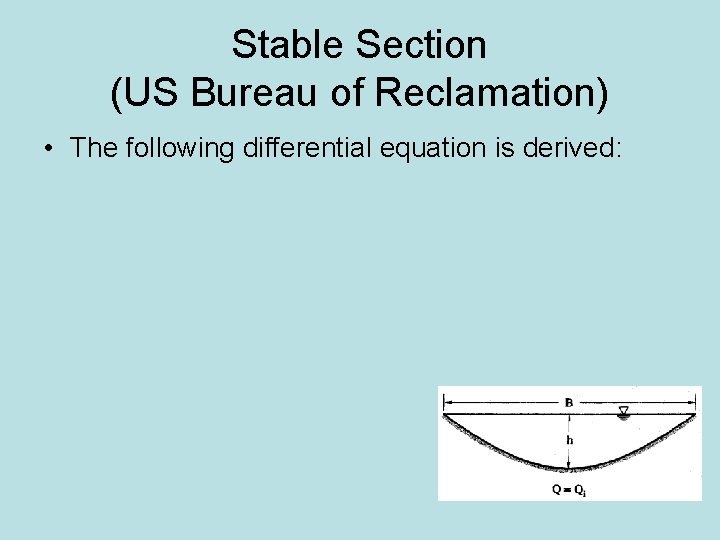 Stable Section (US Bureau of Reclamation) • The following differential equation is derived: 