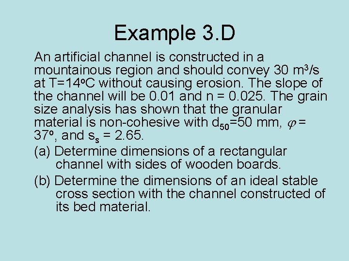 Example 3. D An artificial channel is constructed in a mountainous region and should