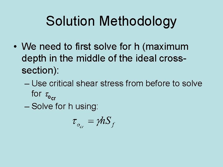 Solution Methodology • We need to first solve for h (maximum depth in the