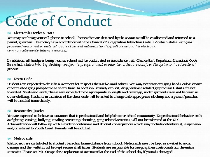 Code of Conduct Electronic Devices/ Hats You may not bring your cell phone to