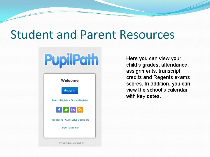 Student and Parent Resources Here you can view your child’s grades, attendance, assignments, transcript