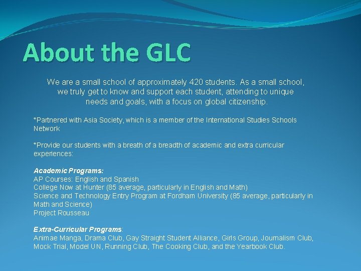 About the GLC We are a small school of approximately 420 students. As a