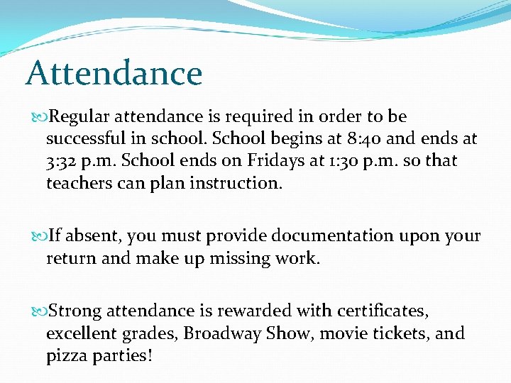 Attendance Regular attendance is required in order to be successful in school. School begins