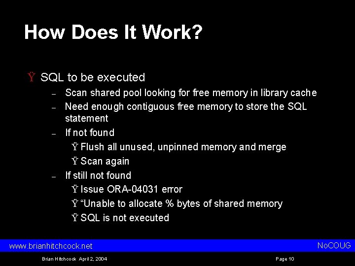 How Does It Work? Ÿ SQL to be executed – – Scan shared pool