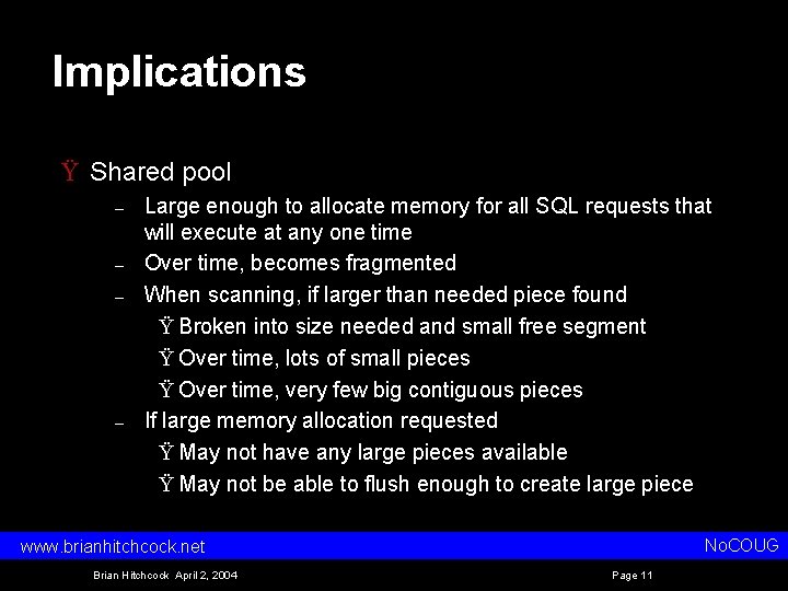 Implications Ÿ Shared pool – – Large enough to allocate memory for all SQL