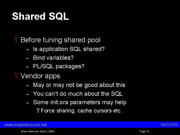 Shared SQL Ÿ Before tuning shared pool – – – Is application SQL shared?