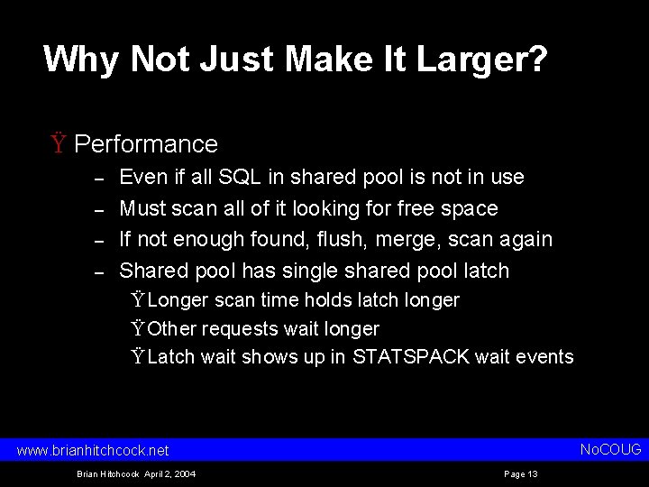 Why Not Just Make It Larger? Ÿ Performance – – Even if all SQL
