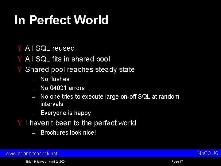 In Perfect World Ÿ All SQL reused Ÿ All SQL fits in shared pool