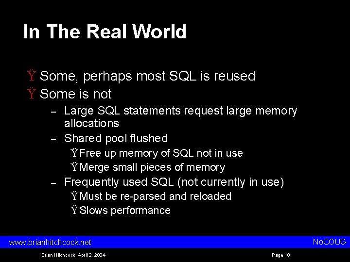 In The Real World Ÿ Some, perhaps most SQL is reused Ÿ Some is