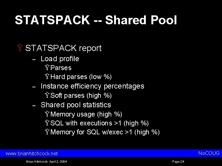 STATSPACK -- Shared Pool Ÿ STATSPACK report – Load profile Ÿ Parses Ÿ Hard