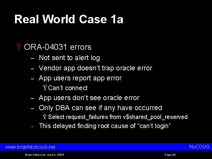 Real World Case 1 a Ÿ ORA 04031 errors – – – Not sent