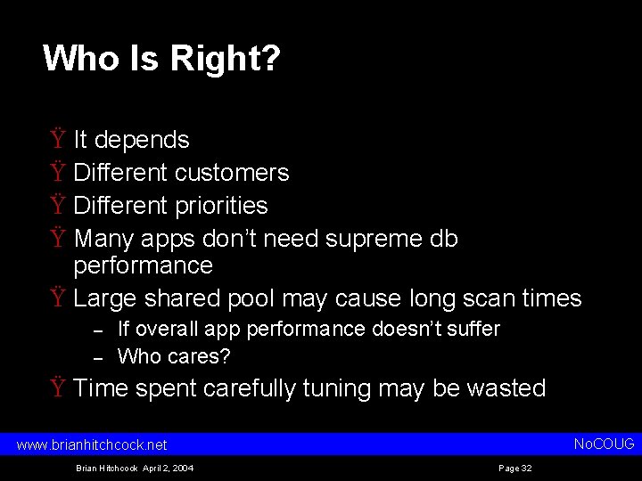Who Is Right? Ÿ It depends Ÿ Different customers Ÿ Different priorities Ÿ Many