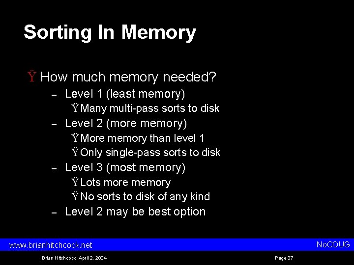 Sorting In Memory Ÿ How much memory needed? – Level 1 (least memory) Ÿ