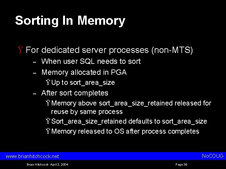 Sorting In Memory Ÿ For dedicated server processes (non MTS) – – When user