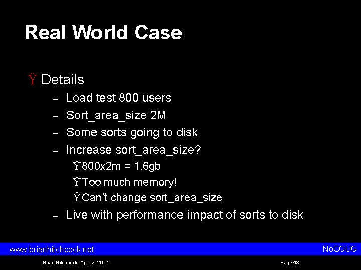 Real World Case Ÿ Details – – Load test 800 users Sort_area_size 2 M