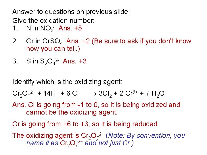 Answer to questions on previous slide: Give the oxidation number: 1. N in NO