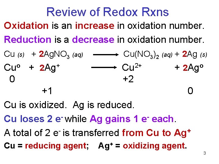 Review of Redox Rxns Oxidation is an increase in oxidation number. Reduction is a