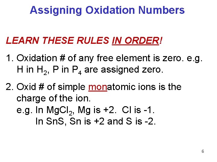 Assigning Oxidation Numbers LEARN THESE RULES IN ORDER! 1. Oxidation # of any free