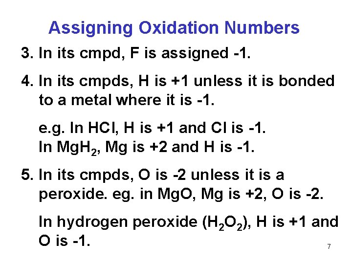 Assigning Oxidation Numbers 3. In its cmpd, F is assigned -1. 4. In its