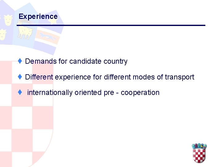 Experience ¨ Demands for candidate country ¨ Different experience for different modes of transport