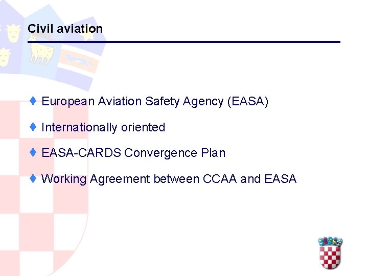 Civil aviation ¨ European Aviation Safety Agency (EASA) ¨ Internationally oriented ¨ EASA-CARDS Convergence