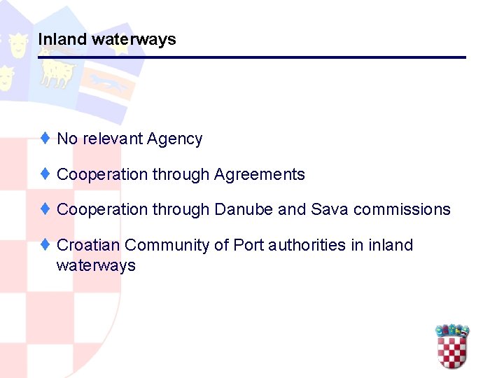 Inland waterways ¨ No relevant Agency ¨ Cooperation through Agreements ¨ Cooperation through Danube