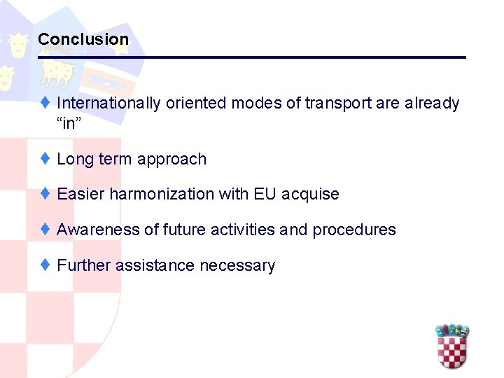 Conclusion ¨ Internationally oriented modes of transport are already “in” ¨ Long term approach
