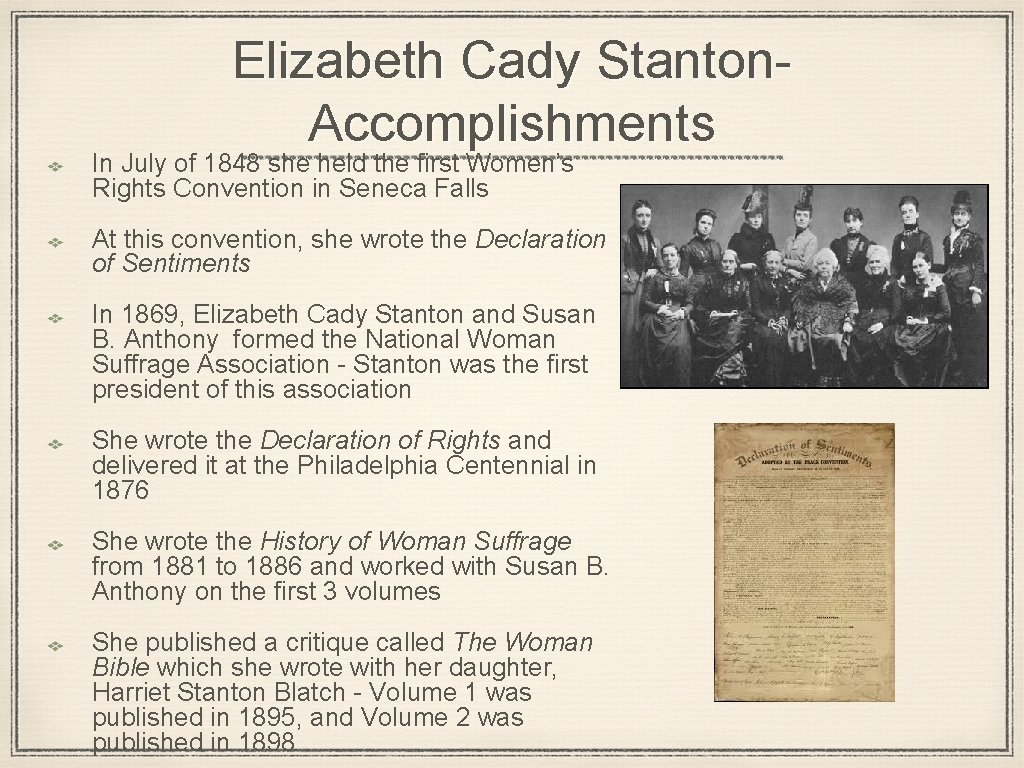 Elizabeth Cady Stanton. Accomplishments In July of 1848 she held the first Women’s Rights