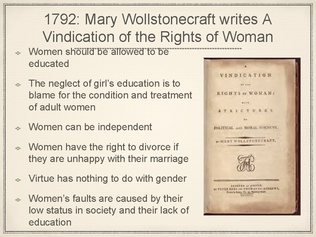 1792: Mary Wollstonecraft writes A Vindication of the Rights of Woman Women should be