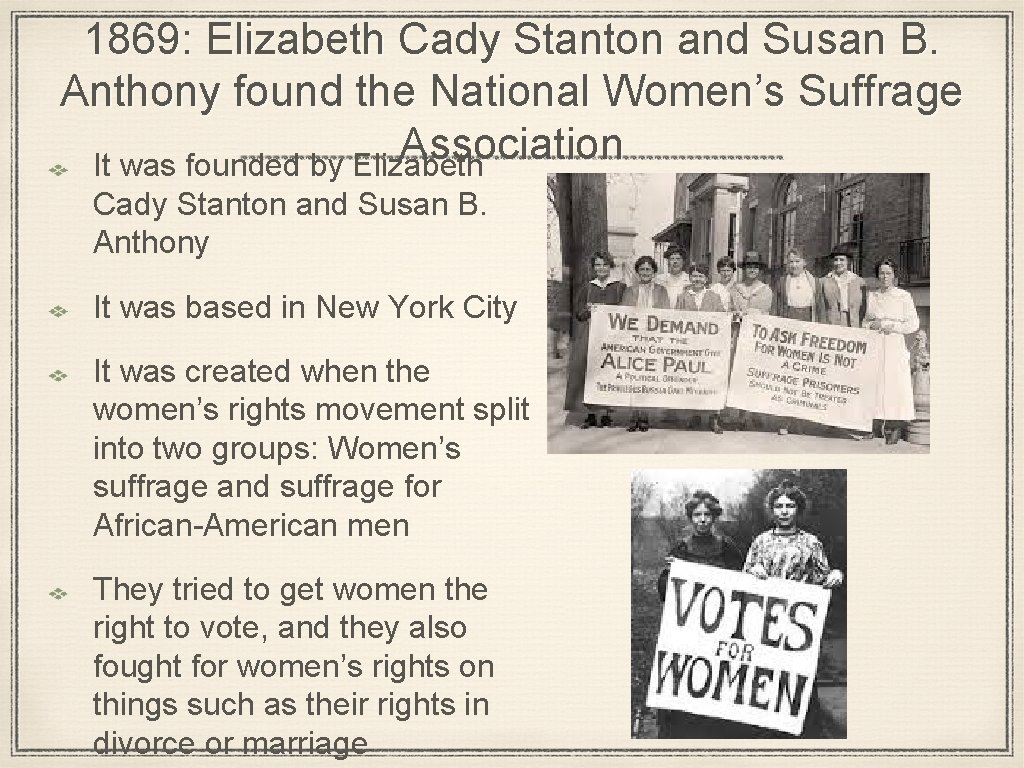 1869: Elizabeth Cady Stanton and Susan B. Anthony found the National Women’s Suffrage Association