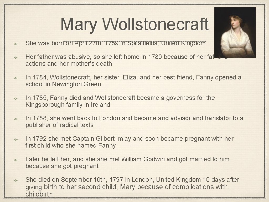 Mary Wollstonecraft She was born on April 27 th, 1759 in Spitalfields, United Kingdom