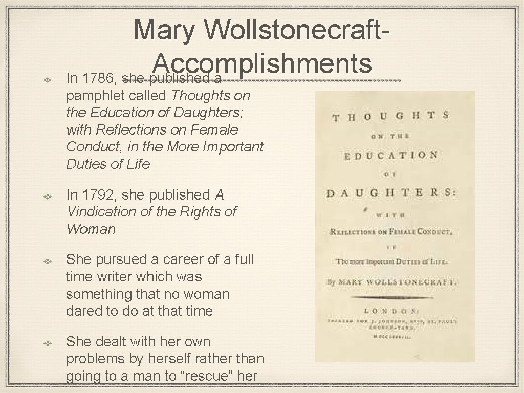 Mary Wollstonecraft. Accomplishments In 1786, she published a pamphlet called Thoughts on the Education