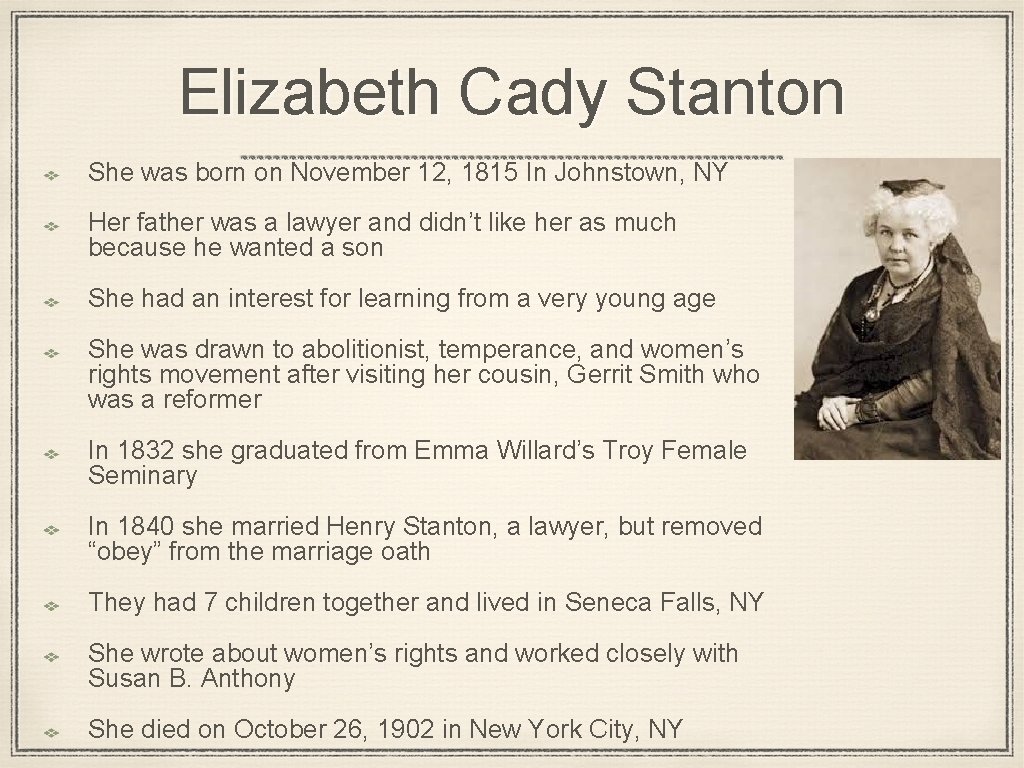 Elizabeth Cady Stanton She was born on November 12, 1815 In Johnstown, NY Her
