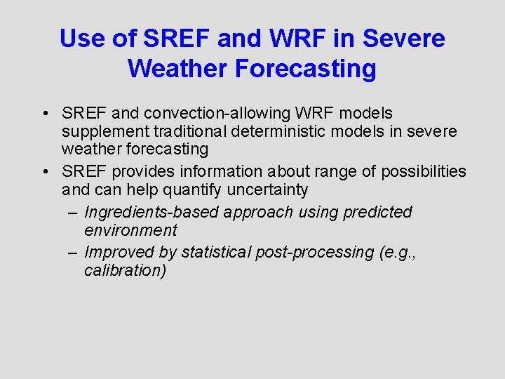 Use of SREF and WRF in Severe Weather Forecasting • SREF and convection-allowing WRF