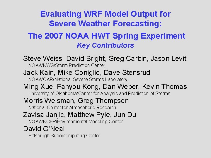 Evaluating WRF Model Output for Severe Weather Forecasting: The 2007 NOAA HWT Spring Experiment