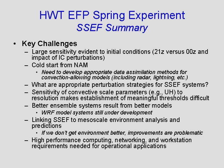 HWT EFP Spring Experiment SSEF Summary • Key Challenges – Large sensitivity evident to