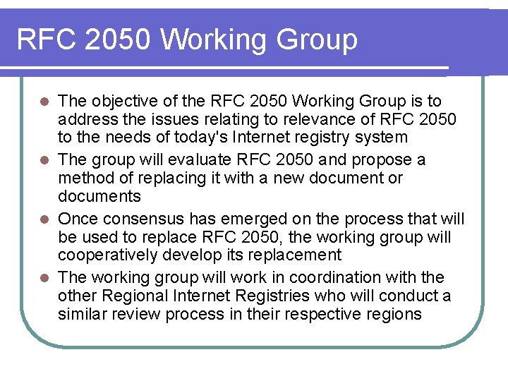 RFC 2050 Working Group The objective of the RFC 2050 Working Group is to