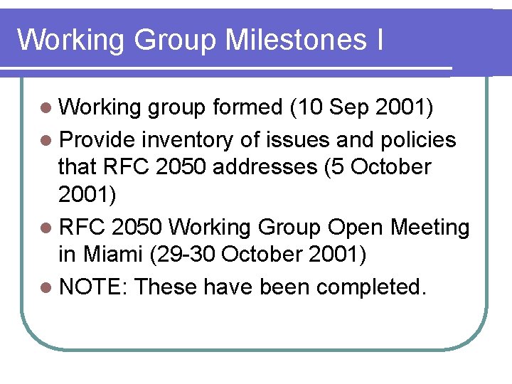 Working Group Milestones I l Working group formed (10 Sep 2001) l Provide inventory