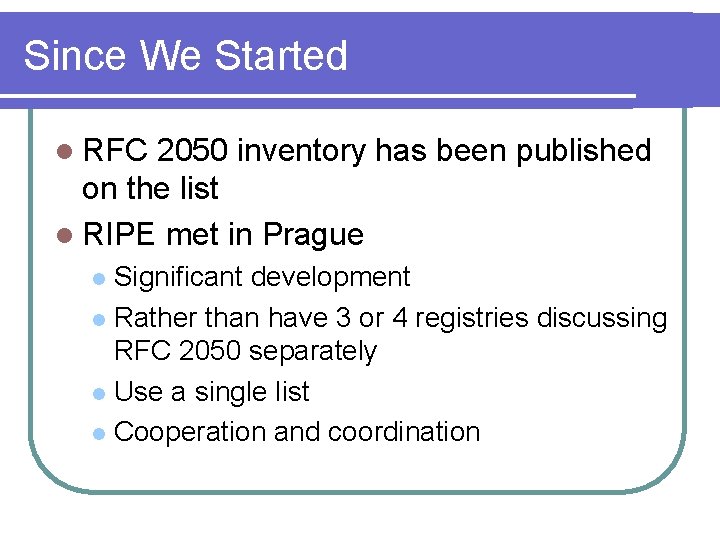 Since We Started l RFC 2050 inventory has been published on the list l