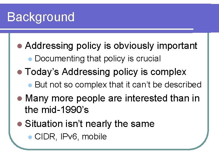 Background l Addressing l Documenting that policy is crucial l Today’s l policy is