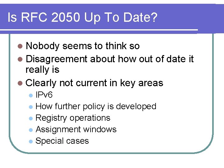 Is RFC 2050 Up To Date? l Nobody seems to think so l Disagreement