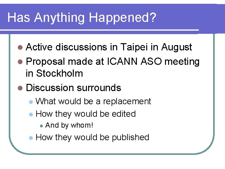 Has Anything Happened? l Active discussions in Taipei in August l Proposal made at
