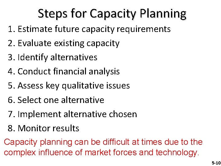 Steps for Capacity Planning 1. Estimate future capacity requirements 2. Evaluate existing capacity 3.