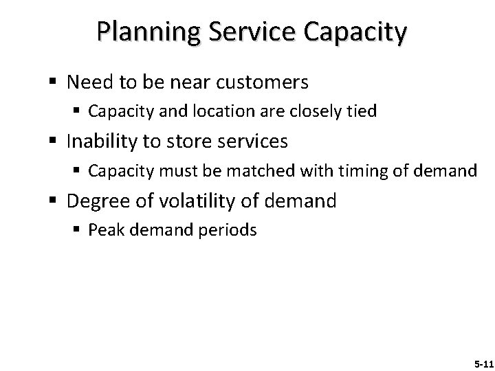 Planning Service Capacity § Need to be near customers § Capacity and location are