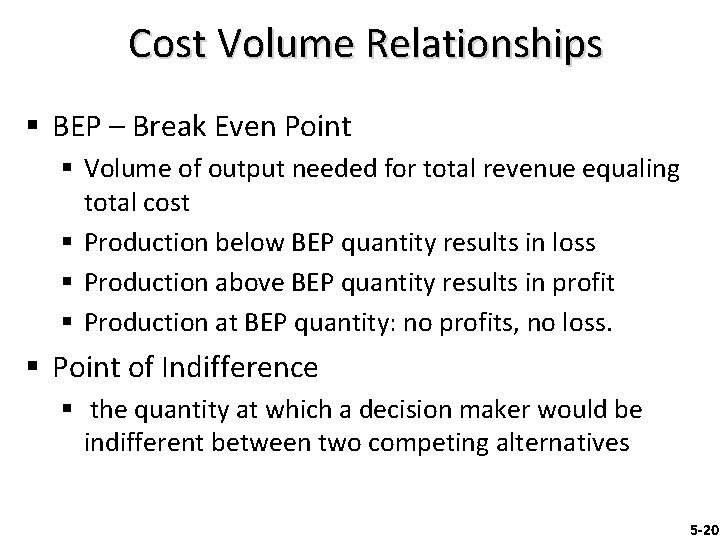 Cost Volume Relationships § BEP – Break Even Point § Volume of output needed