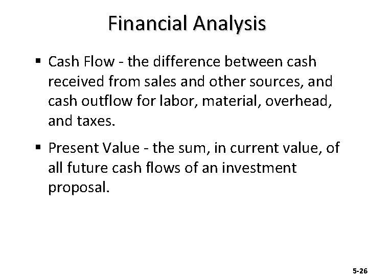 Financial Analysis § Cash Flow - the difference between cash received from sales and