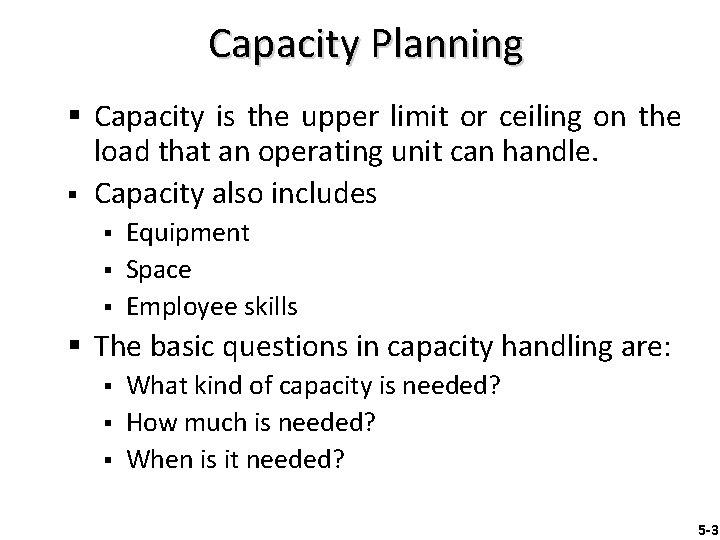 Capacity Planning § Capacity is the upper limit or ceiling on the load that