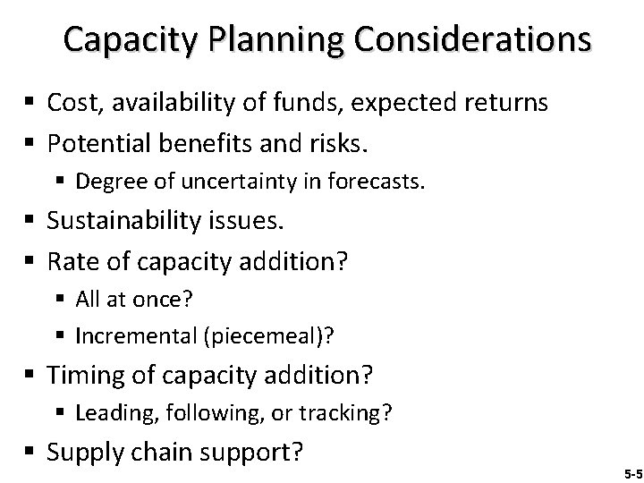 Capacity Planning Considerations § Cost, availability of funds, expected returns § Potential benefits and